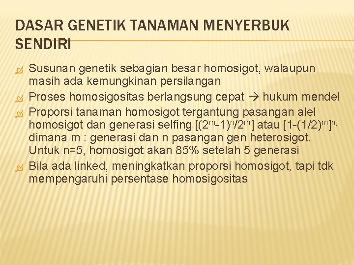 DASAR GENETIK TANAMAN MENYERBUK SENDIRI Susunan genetik sebagian besar homosigot, walaupun masih ada kemungkinan