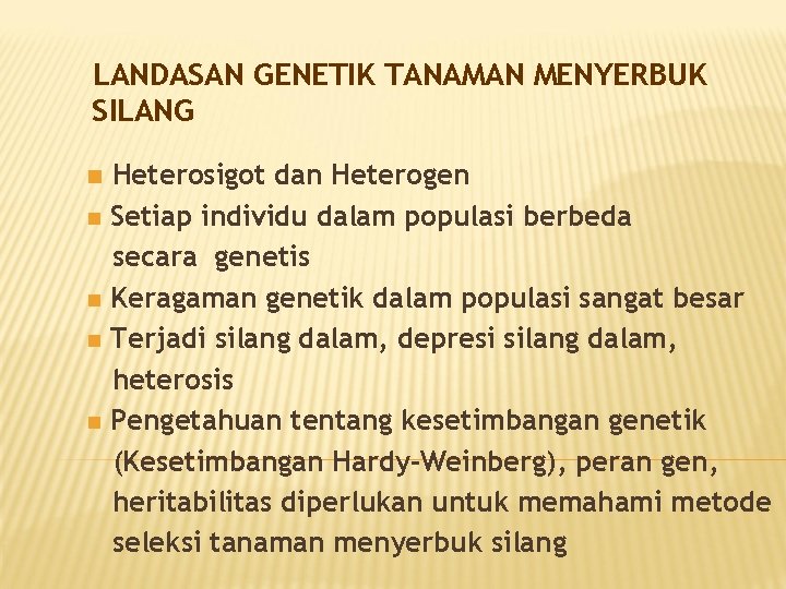 LANDASAN GENETIK TANAMAN MENYERBUK SILANG n n n Heterosigot dan Heterogen Setiap individu dalam