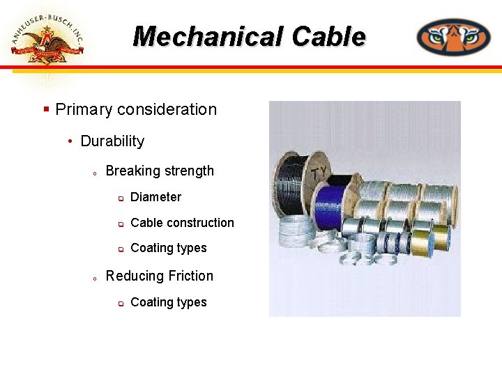 Mechanical Cable § Primary consideration • Durability o o Breaking strength q Diameter q