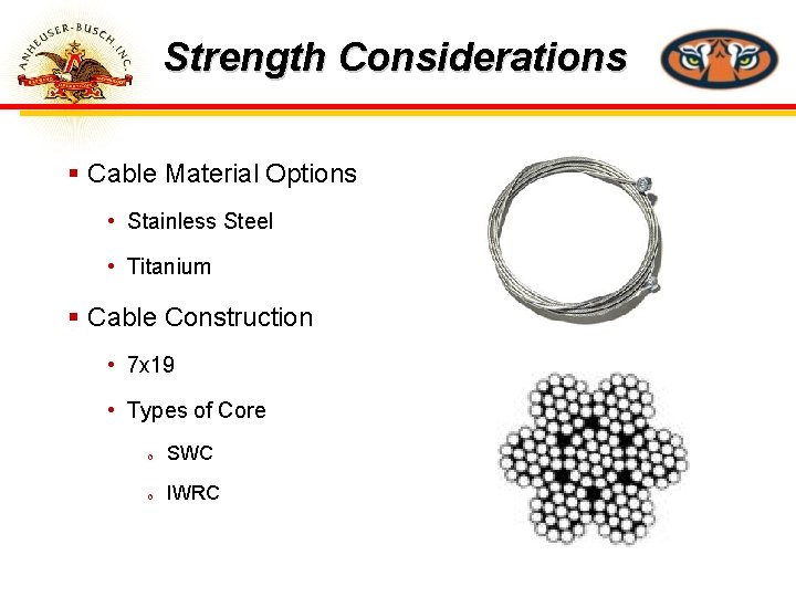 Strength Considerations § Cable Material Options • Stainless Steel • Titanium § Cable Construction