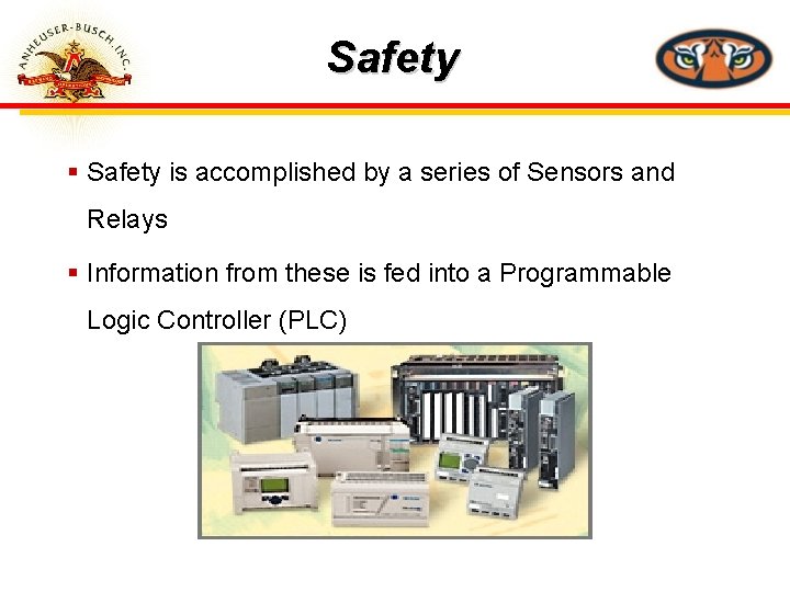 Safety § Safety is accomplished by a series of Sensors and Relays § Information