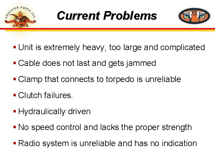 Current Problems § Unit is extremely heavy, too large and complicated § Cable does