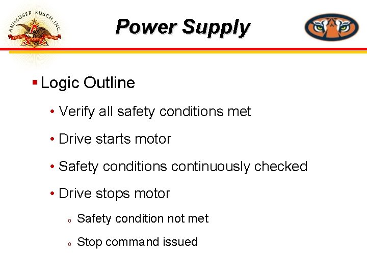 Power Supply § Logic Outline • Verify all safety conditions met • Drive starts