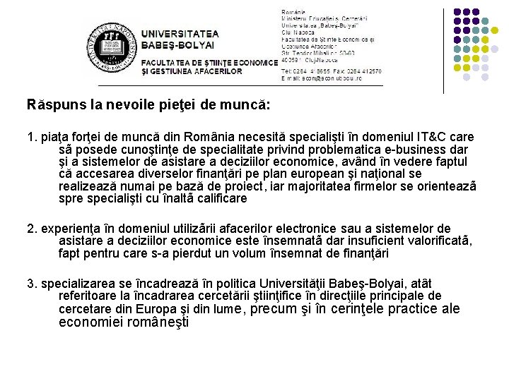 Răspuns la nevoile pieţei de muncă: 1. piaţa forţei de muncă din România necesită