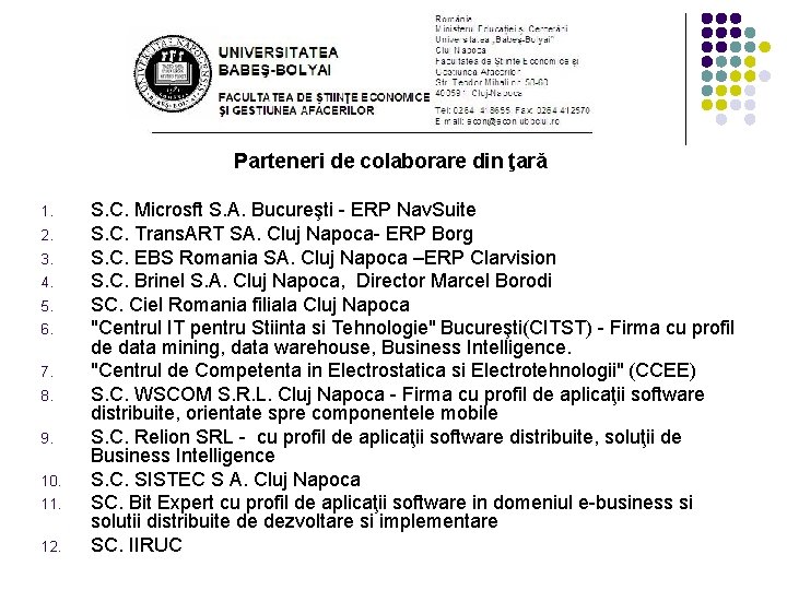 Parteneri de colaborare din ţarǎ 1. 2. 3. 4. 5. 6. 7. 8. 9.