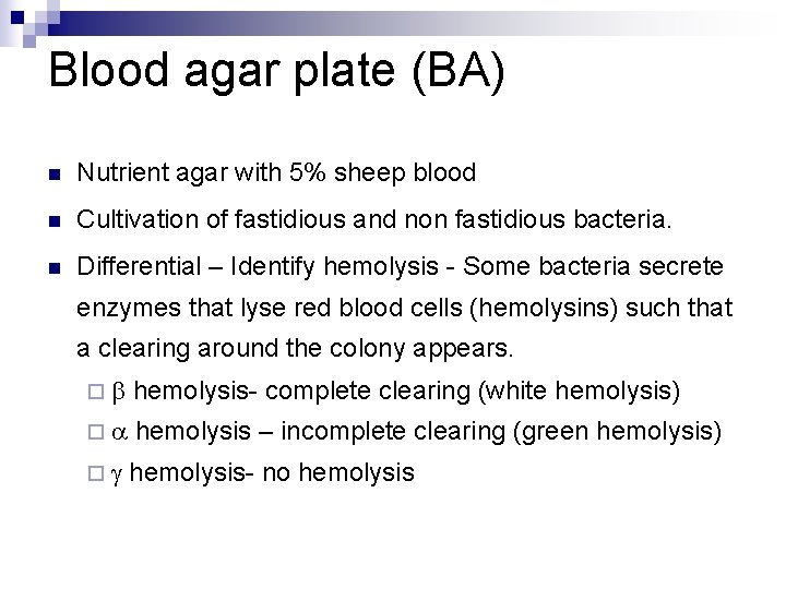 Blood agar plate (BA) n Nutrient agar with 5% sheep blood n Cultivation of