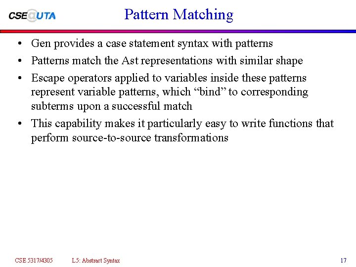 Pattern Matching • Gen provides a case statement syntax with patterns • Patterns match