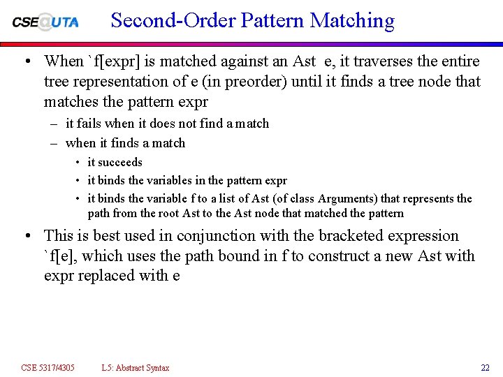 Second-Order Pattern Matching • When `f[expr] is matched against an Ast e, it traverses