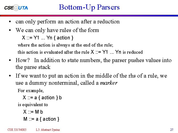 Bottom-Up Parsers • can only perform an action after a reduction • We can