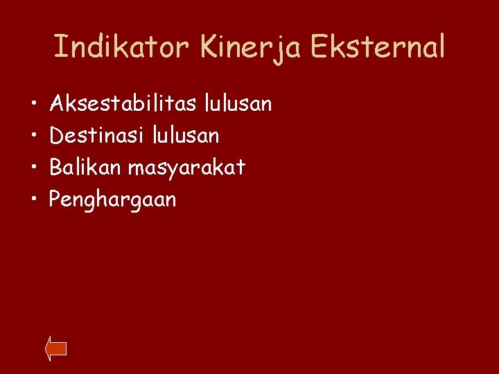 Indikator Kinerja Eksternal • • Aksestabilitas lulusan Destinasi lulusan Balikan masyarakat Penghargaan 
