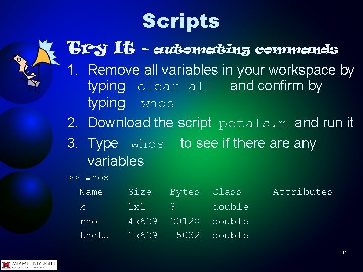 Scripts Try It – automating commands 1. Remove all variables in your workspace by