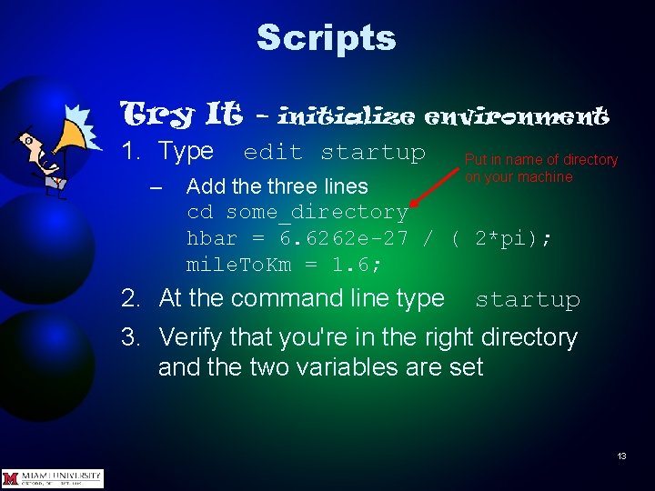 Scripts Try It 1. Type – – initialize environment edit startup Put in name
