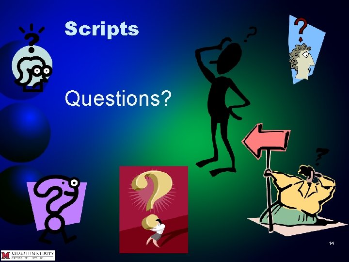 Scripts Questions? 14 