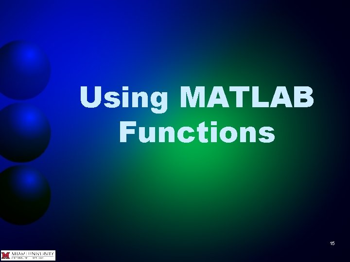 Using MATLAB Functions 15 