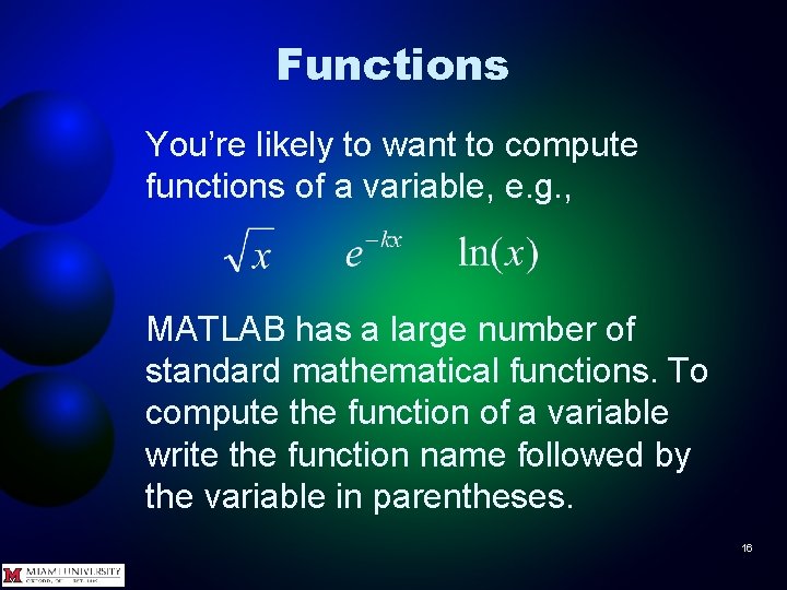 Functions You’re likely to want to compute functions of a variable, e. g. ,