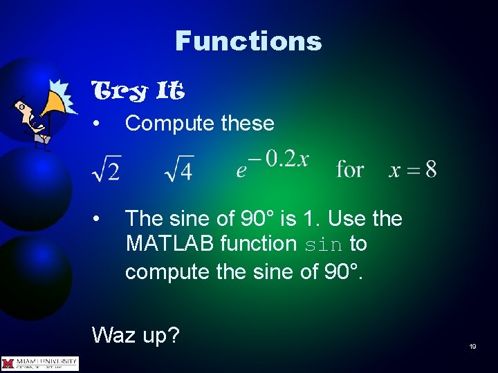 Functions Try It • Compute these • The sine of 90° is 1. Use