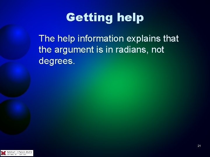 Getting help The help information explains that the argument is in radians, not degrees.