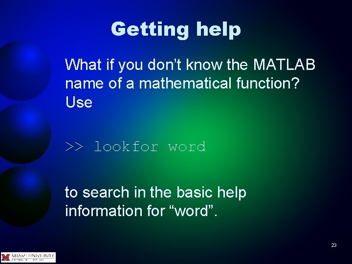 Getting help What if you don’t know the MATLAB name of a mathematical function?