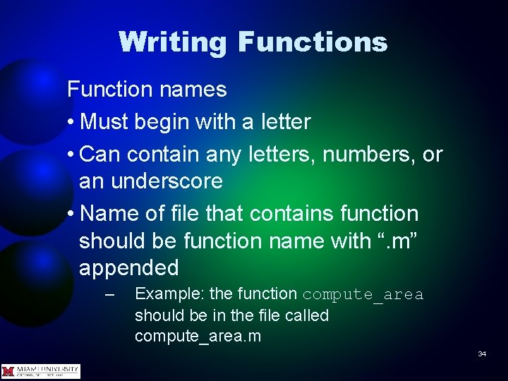 Writing Functions Function names • Must begin with a letter • Can contain any