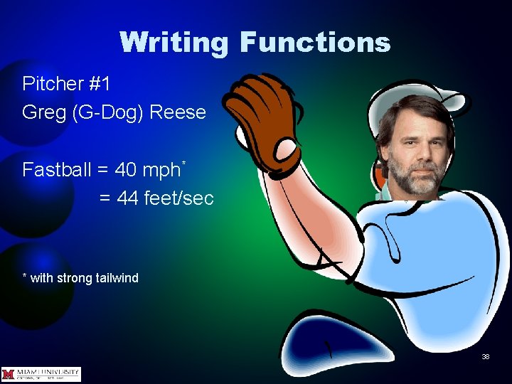 Writing Functions Pitcher #1 Greg (G-Dog) Reese Fastball = 40 mph* = 44 feet/sec