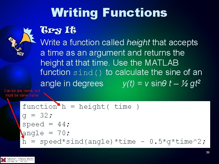 Writing Functions Try It Write a function called height that accepts a time as