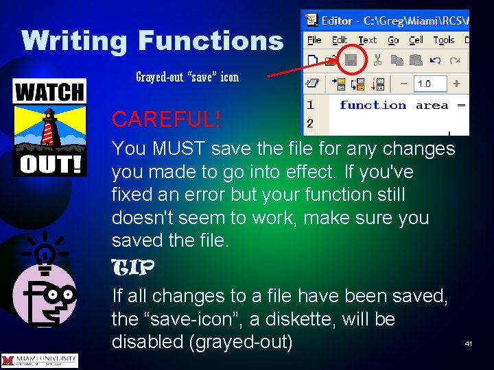 Writing Functions Grayed-out “save” icon CAREFUL! You MUST save the file for any changes