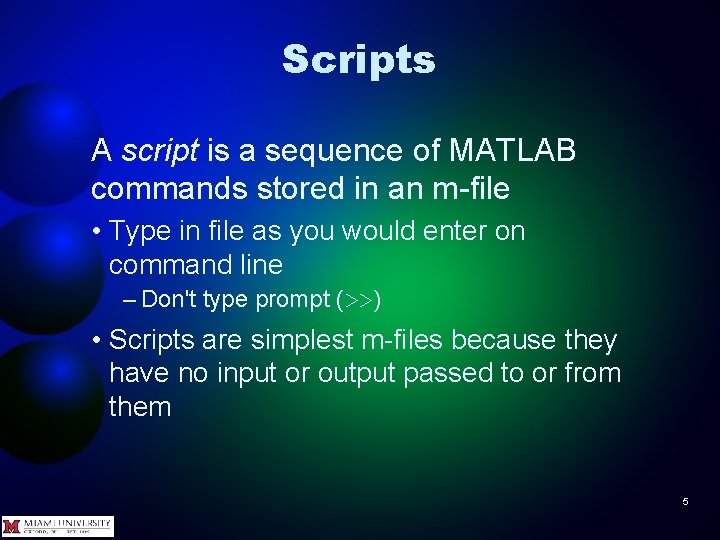 Scripts A script is a sequence of MATLAB commands stored in an m-file •