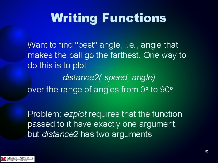 Writing Functions Want to find "best" angle, i. e. , angle that makes the