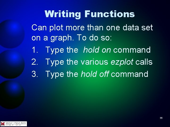 Writing Functions Can plot more than one data set on a graph. To do