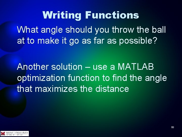 Writing Functions What angle should you throw the ball at to make it go