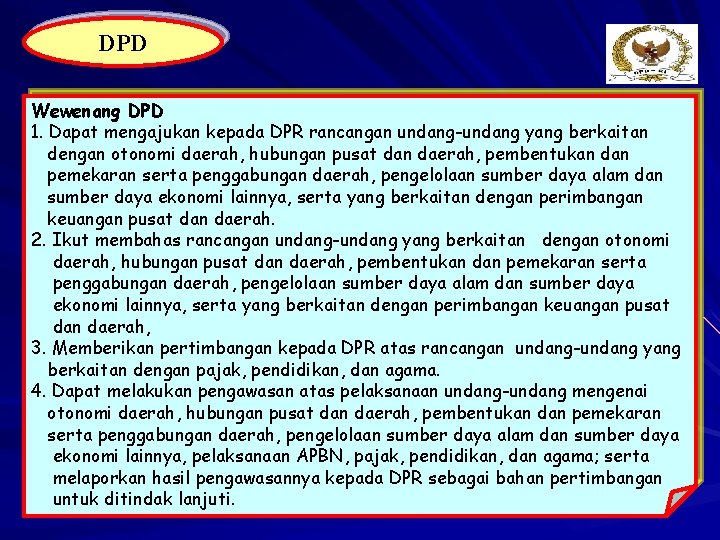 DPD Wewenang DPD 1. Dapat mengajukan kepada DPR rancangan undang-undang yang berkaitan dengan otonomi