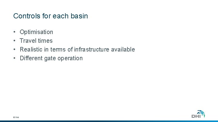 Controls for each basin • • © DHI Optimisation Travel times Realistic in terms