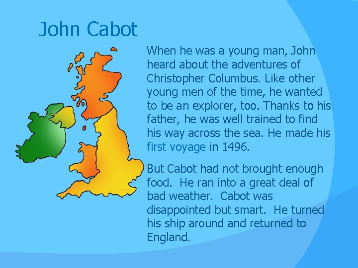 John Cabot When he was a young man, John heard about the adventures of