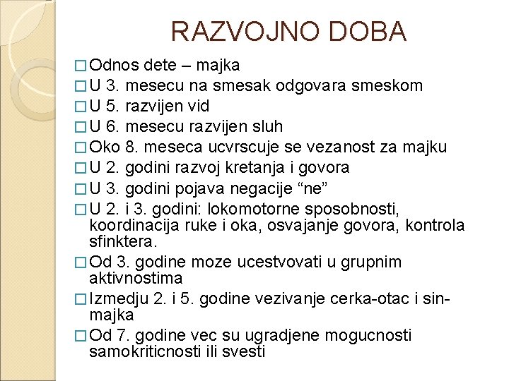 RAZVOJNO DOBA � Odnos dete – majka � U 3. mesecu na smesak odgovara