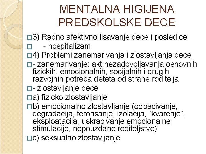 MENTALNA HIGIJENA PREDSKOLSKE DECE � 3) Radno afektivno lisavanje dece i posledice � -