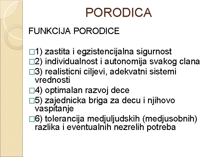 PORODICA FUNKCIJA PORODICE � 1) � 2) � 3) zastita i egzistencijalna sigurnost individualnost