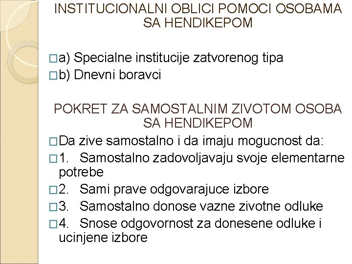 INSTITUCIONALNI OBLICI POMOCI OSOBAMA SA HENDIKEPOM �a) Specialne institucije zatvorenog tipa �b) Dnevni boravci