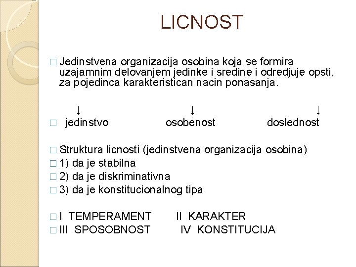 LICNOST � Jedinstvena organizacija osobina koja se formira uzajamnim delovanjem jedinke i sredine i