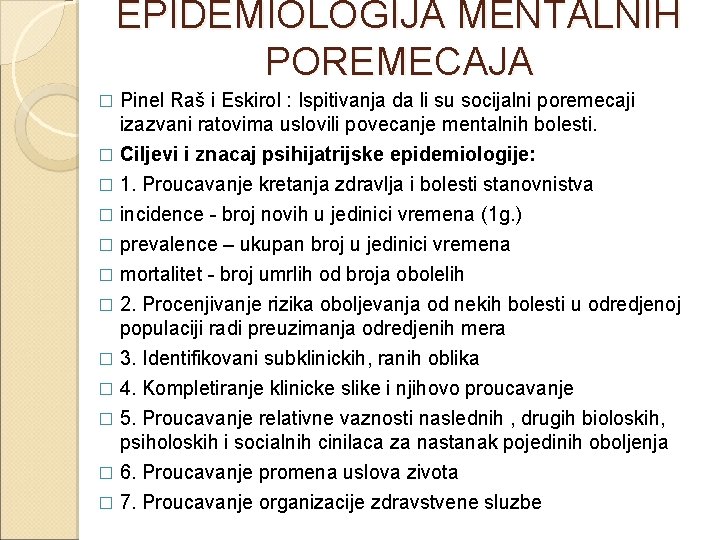 EPIDEMIOLOGIJA MENTALNIH POREMECAJA � Pinel Raš i Eskirol : Ispitivanja da li su socijalni