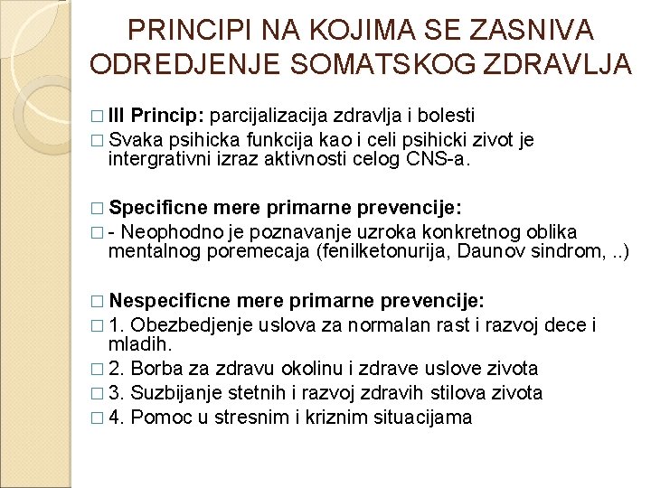 PRINCIPI NA KOJIMA SE ZASNIVA ODREDJENJE SOMATSKOG ZDRAVLJA � III Princip: parcijalizacija zdravlja i