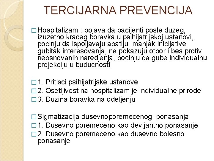 TERCIJARNA PREVENCIJA � Hospitalizam : pojava da pacijenti posle duzeg, izuzetno kraceg boravka u