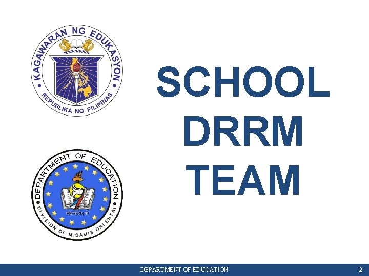 SCHOOL DRRM TEAM DEPARTMENT OF EDUCATION 2 
