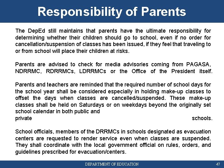 Responsibility of Parents The Dep. Ed still maintains that parents have the ultimate responsibility