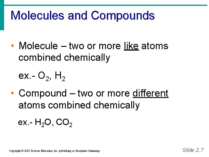 Molecules and Compounds • Molecule – two or more like atoms combined chemically ex.