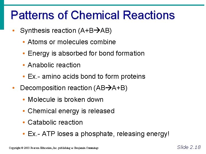 Patterns of Chemical Reactions • Synthesis reaction (A+B AB) • Atoms or molecules combine