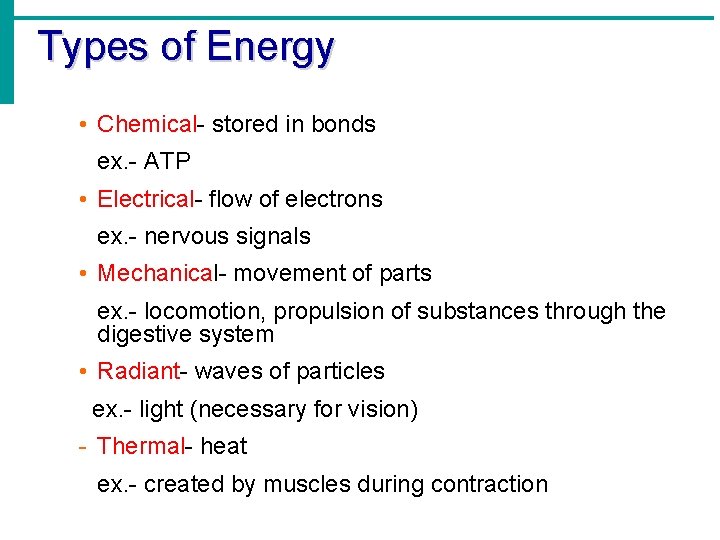 Types of Energy • Chemical- stored in bonds ex. - ATP • Electrical- flow