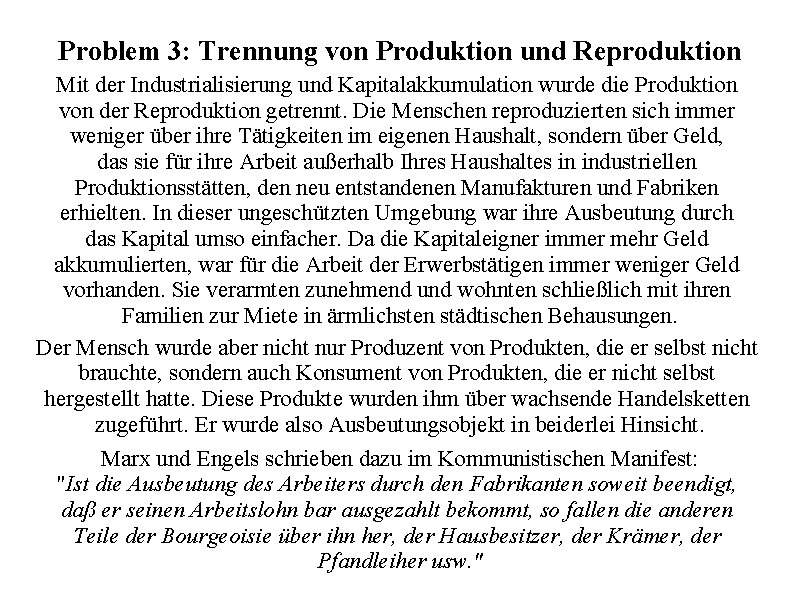 Problem 3: Trennung von Produktion und Reproduktion Mit der Industrialisierung und Kapitalakkumulation wurde die