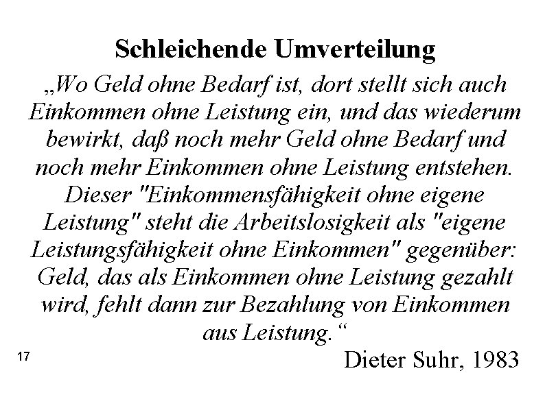 Schleichende Umverteilung „Wo Geld ohne Bedarf ist, dort stellt sich auch Einkommen ohne Leistung