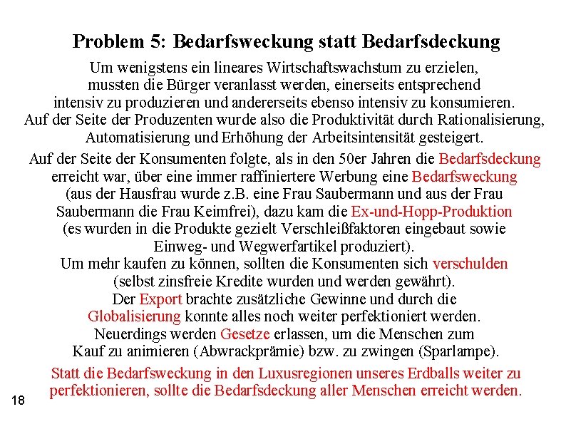 Problem 5: Bedarfsweckung statt Bedarfsdeckung Um wenigstens ein lineares Wirtschaftswachstum zu erzielen, mussten die