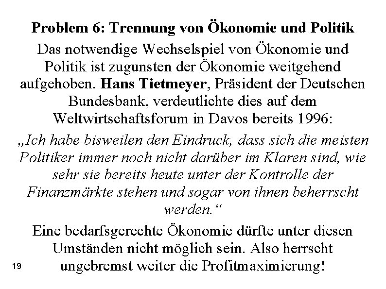 Problem 6: Trennung von Ökonomie und Politik Das notwendige Wechselspiel von Ökonomie und Politik